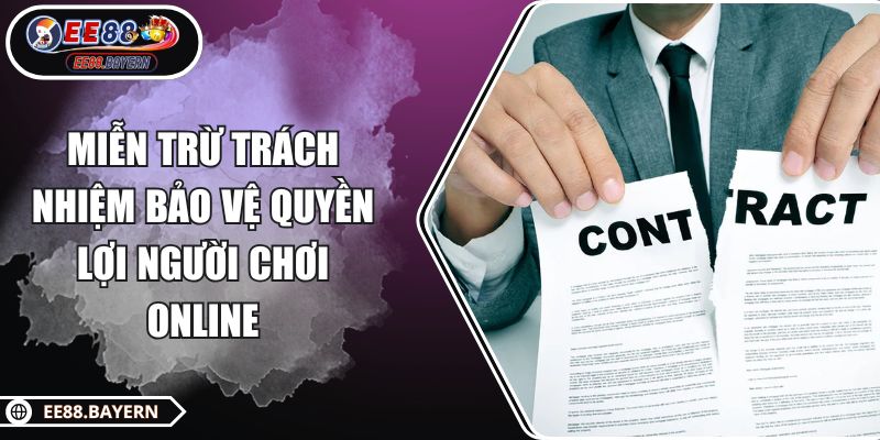 Miễn Trừ Trách Nhiệm Bảo Vệ Quyền Lợi Người Chơi Online 1 Miễn Trừ Trách Nhiệm Bảo Vệ Quyền Lợi Người Chơi Online