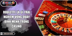 Roulette Là Gì Trải Nghiệm Vòng Quay Định Mệnh Trong Casino 7 Roulette Là Gì Trải Nghiệm Vòng Quay Định Mệnh Trong Casino