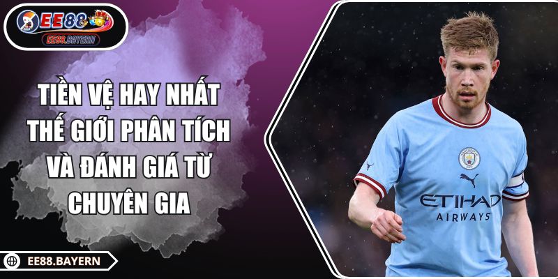 Tiền Vệ Hay Nhất Thế Giới Phân Tích Và Đánh Giá Từ Chuyên Gia 1 Tiền Vệ Hay Nhất Thế Giới Phân Tích Và Đánh Giá Từ Chuyên Gia
