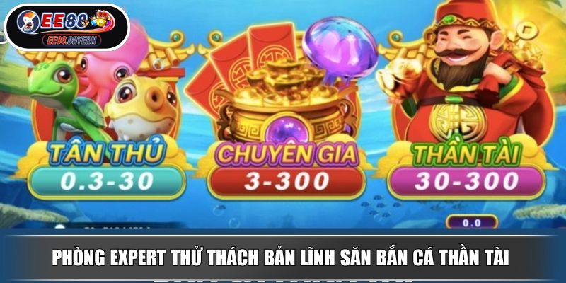 Bắn cá thần tài Khám Phá Đại Dương May Mắn , Rinh Lộc Về Nhà 3 Phòng expert thử thách bản lĩnh săn bắn cá thần tài