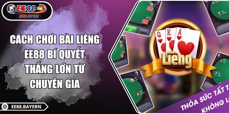 Cách Chơi Bài Liêng EE88 Bí Quyết Thắng Lớn Từ Chuyên Gia 1 Cách Chơi Bài Liêng EE88 Bí Quyết Thắng Lớn Từ Chuyên Gia