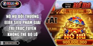 Nổ Hũ Đổi Thưởng EE88 Siêu Phẩm Giải Trí Trực Tuyến Không Thể Bỏ Lỡ 10 Nổ Hũ Đổi Thưởng EE88 Siêu Phẩm Giải Trí Trực Tuyến Không Thể Bỏ Lỡ