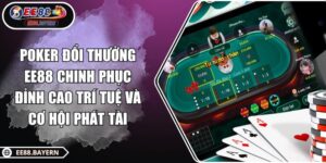 Poker Đổi Thưởng EE88 Chinh Phục Đỉnh Cao Trí Tuệ Và Cơ Hội Phát Tài 18 Poker Đổi Thưởng EE88 Chinh Phục Đỉnh Cao Trí Tuệ Và Cơ Hội Phát Tài
