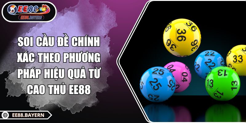 Soi Cầu Đề Chính Xác Theo Phương Pháp Hiệu Quả Từ Cao Thủ EE88 1 Soi Cầu Đề Chính Xác Theo Phương Pháp Hiệu Quả Từ Cao Thủ EE88