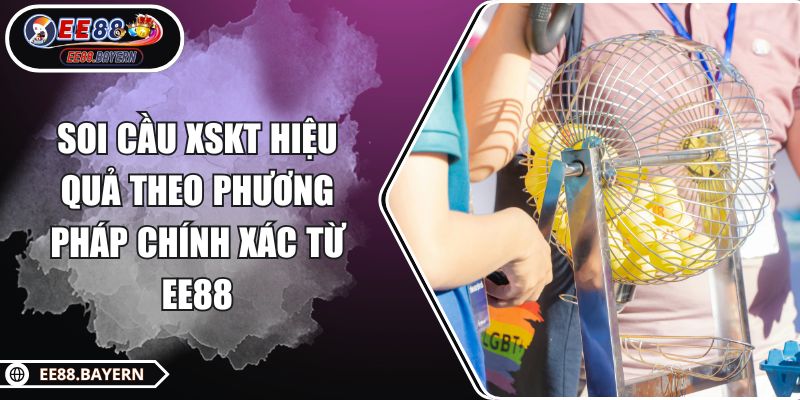 Soi Cầu XSKT Hiệu Quả Theo Phương Pháp Chính Xác Từ EE88 1 Soi Cầu XSKT Hiệu Quả Theo Phương Pháp Chính Xác Từ EE88