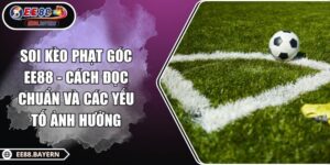 Soi Kèo Phạt Góc EE88 - Cách Đọc Chuẩn Và Các Yếu Tố Ảnh Hưởng 3 Soi Kèo Phạt Góc EE88 - Cách Đọc Chuẩn Và Các Yếu Tố Ảnh Hưởng