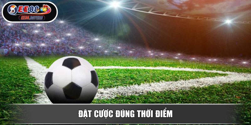 Soi Kèo Phạt Góc EE88 - Cách Đọc Chuẩn Và Các Yếu Tố Ảnh Hưởng 4 Đặt cược đúng thời điểm
