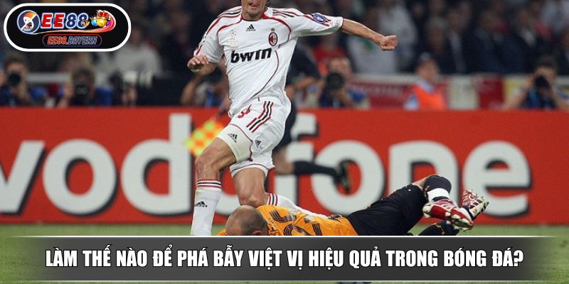 Việt Vị Là Gì? Toàn Tập Kiến Thức Về Luật, Lỗi Và Cách Phá Bẫy 4 Làm thế nào để phá bẫy việt vị hiệu quả trong bóng đá?