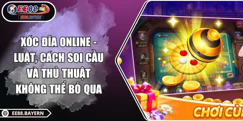 Xóc Đĩa online - Luật, Cách Soi Cầu Và Thủ Thuật Không Thể Bỏ Qua 1 Xóc Đĩa online - Luật, Cách Soi Cầu Và Thủ Thuật Không Thể Bỏ Qua