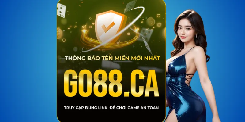 Go88 chính chủ – chỉ có go88.com và go88.ca 1 Go88